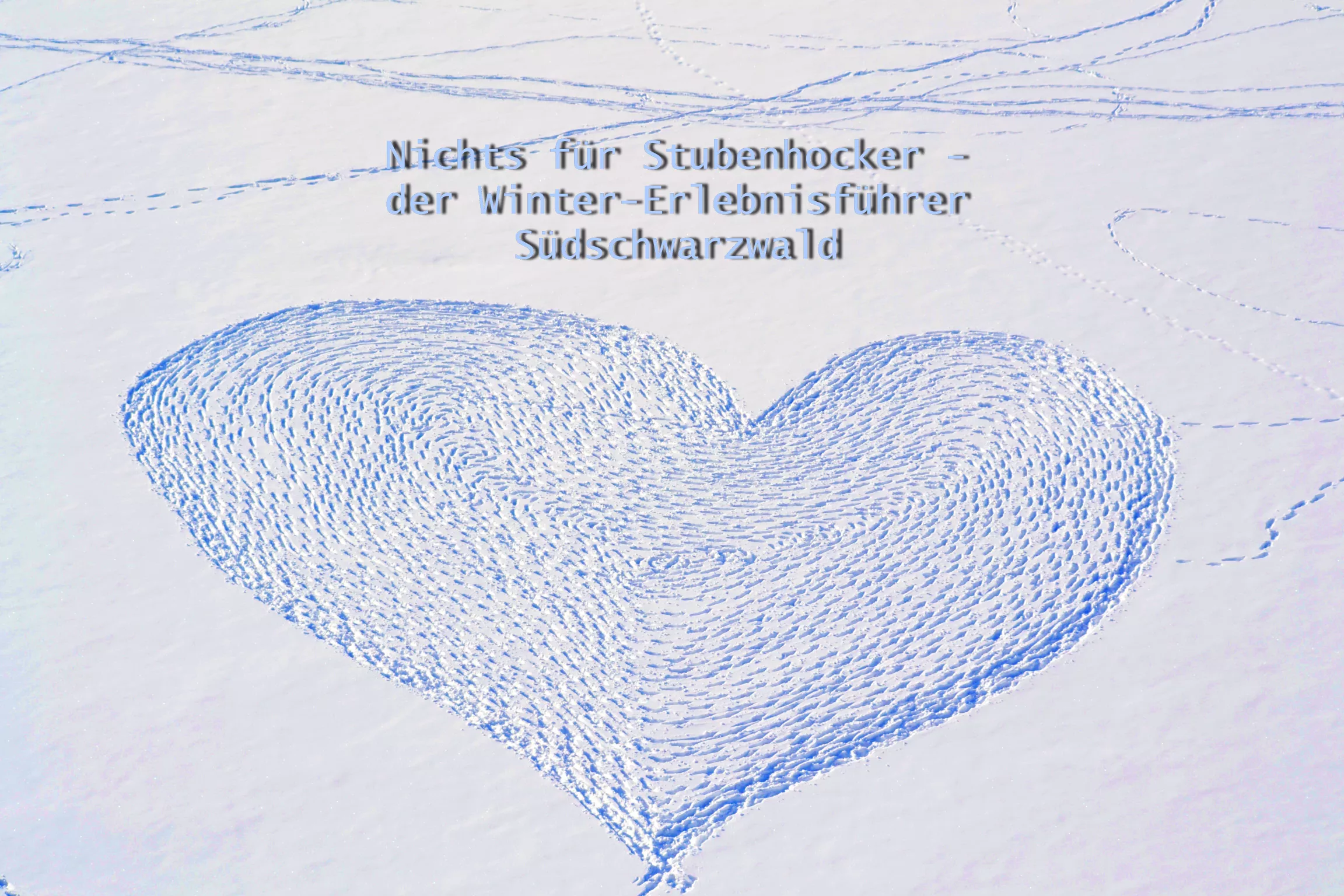 Nichts für Stubenhocker – der Winter-Erlebnisführer Südschwarzwald Nichts für Stubenhocker – der Winter-Erlebnisführer Südschwarzwald